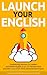 Launch Your English by Anthony Kelleher