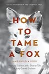 How to Tame a Fox...