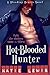 Hot-Blooded Hunter (Bleeding Hearts, #1)