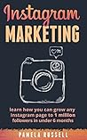 Instagram Marketing: Grow Your Instagram page to 1 million followers In Under 6 months. (Dominating the Instagram Game)