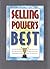 Selling Power's Best: Wisdom, Enthusiasm, Change, Learning from Superachievers, Self-Improvement, Attitude, Goals, Leadership, Motivation and More: Publisher of Selling Power Magazine