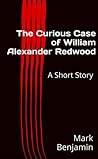 The Curious Case of William Alexander Redwood The Curious Case of William Alexander Redwood