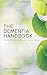 The Dementia Handbook: How ...