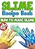 Slime Recipe Book: How to M...