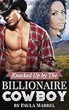 Knocked Up By The Billionaire Cowboy by Paula Mabbel