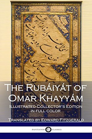 The Rubáiyát of Omar Khayyám: Illustrated Collector's Edition