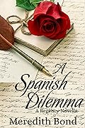 A Spanish Dilemma: A Regency Novella