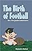 The Birth of Football
