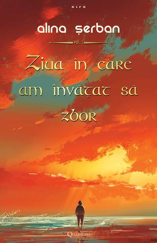 Ziua în care am învățat să zbor Vol.1 (Ziua în care am învățat să zbor, #1)