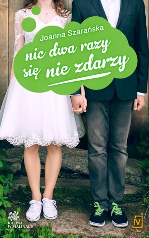 Nic dwa razy się nie zdarzy (Kalina w malinach, #3)