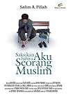 Saksikan Bahwa Aku Seorang Muslim by Salim Akhukum Fillah