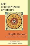 Cele douăsprezece arhetipuri by Brigitte Hamann Cele douăsprezece arhetipuri by Brigitte Hamann