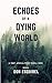 Echoes of a Dying World by Don M, Esquibel