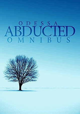 The Abducted Odessa Omnibus (Kindle Edition)