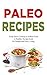 Paleo Recipes: American Cookbook with Low Carb Recipes - Cookbook for Healthy Meals & Organic Cooking, Low Carb, Weight Loss Cooking Recipes, Salad, Vegetarian 130+ Additive Free Recipes from USA