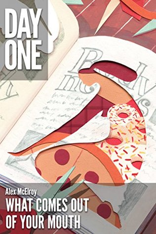 What Comes Out of Your Mouth (A Short Story) (Kindle Single)