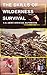The Skills of Wilderness Survival - U.S. Army Official Handbook: Bushcraft for hostile environments: water, food, shelter, defense, and mental resilience