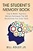 The Student's Memory Book: Easy to Master, Ingenious Memory Techniques That Will Revolutionize Your Study Habits