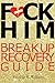 F*CK HIM: BREAK UP RECOVERY...