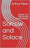 Sorrow and Solace (Divine Beings Book 1) Sorrow and Solace (Divine Beings Book 1)