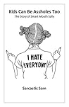 Kids Can Be Assho...