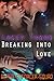Breaking Into Love (Alpha Enforcer Squad Book 3)