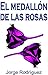El Medallón De Las Rosas by Jorge Rodriguez
