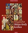 Magánélet ​Mátyás király korában by E. Kovács Péter