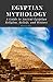 Egyptian Mythology: A Guide...