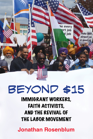 Beyond $15: Immigrant Workers, Faith Activists, and the Revival of the Labor Movement (Paperback)