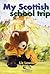 My Scottish School Trip by Liz Lewis