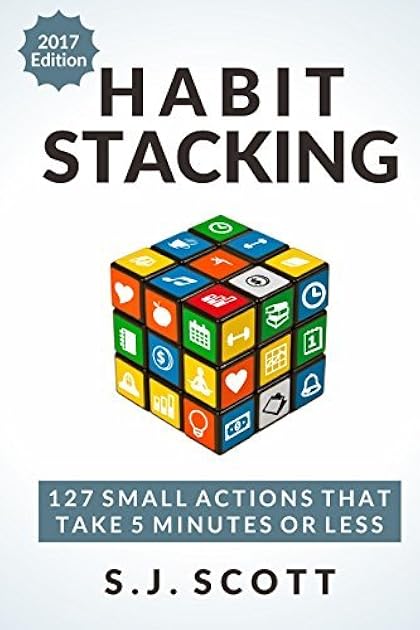 Habit Stacking: 127 Small Actions That Take Five Minutes or Less