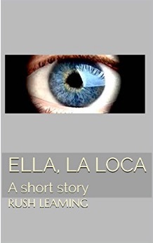 Ella, la Loca: A short story