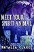 Meet Your Spirit Animal: A Beginner's Guide to finding and working with power spirit animals
