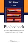 Biofeedback: Grundlagen, Indikationen, Kommunikation, praktisches Vorgehen in der Therapie
