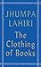 The Clothing of Books by Jhumpa Lahiri