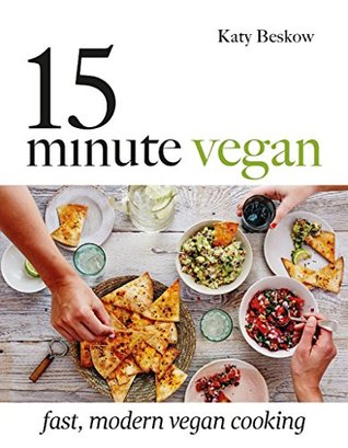 15-Minute Vegan: Fast, Modern Vegan Cooking (Kindle Edition)