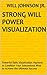 Strong Will Power Visualization: Powerful Daily Visualization Hypnosis to Condition Your Subconsious Mind to Achieve the Ultimate Success