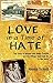 Love in a Time of Hate: The Story of Magda and André Trocmé and the Village That Said No to the Nazis