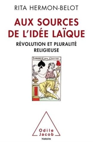 Aux sources de l'idée laïque : révolution et pluralité religieuse (Paperback)