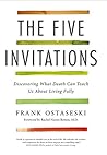 Book cover for The Five Invitations: Discovering What Death Can Teach Us About Living Fully