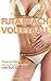 Futa Beach Volleyball: Futa-on-Female: Bikini Packing Action with Surf, Sun, and Sin
