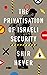 The Privatization of Israel...