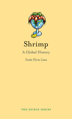 Shrimp: A Global History (Edible)