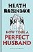 How to be a Perfect Husband