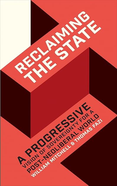 Reclaiming the State: A Progressive Vision of Sovereignty for a Post-Neoliberal World