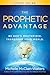 The Prophetic Advantage Study Guide: Be God's Mouthpiece, Transform Your World