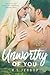 Unworthy of You (The Spring Rose Bay Series, #2)
