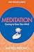 Meditation: Coming to Know Your Mind (Hay House Basics)