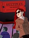 Multiplex: The Revenge: Book Three